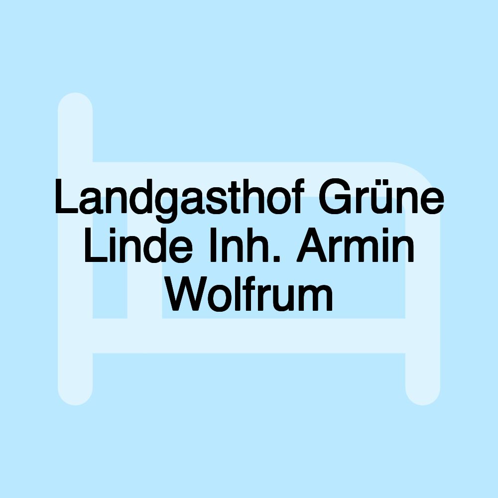 Landgasthof Grüne Linde Inh. Armin Wolfrum