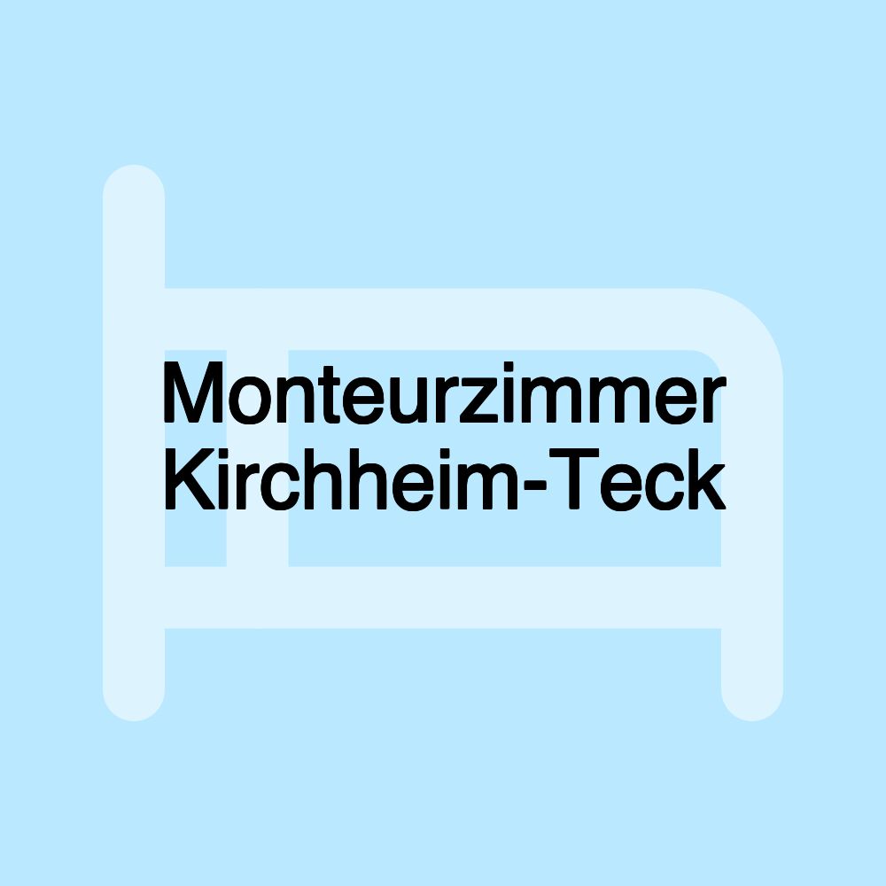 Monteurzimmer Kirchheim-Teck