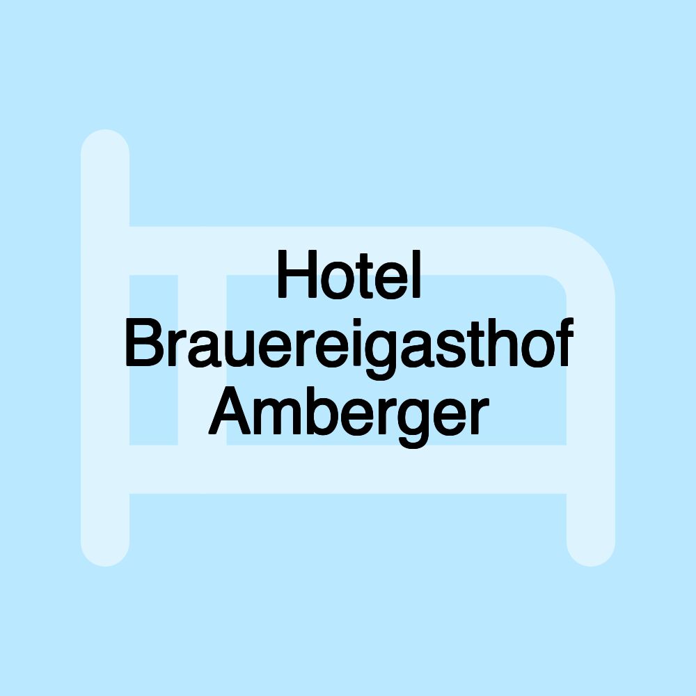 Hotel Brauereigasthof Amberger