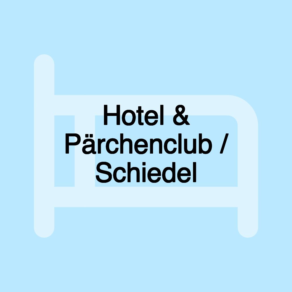 Hotel & Pärchenclub / Schiedel