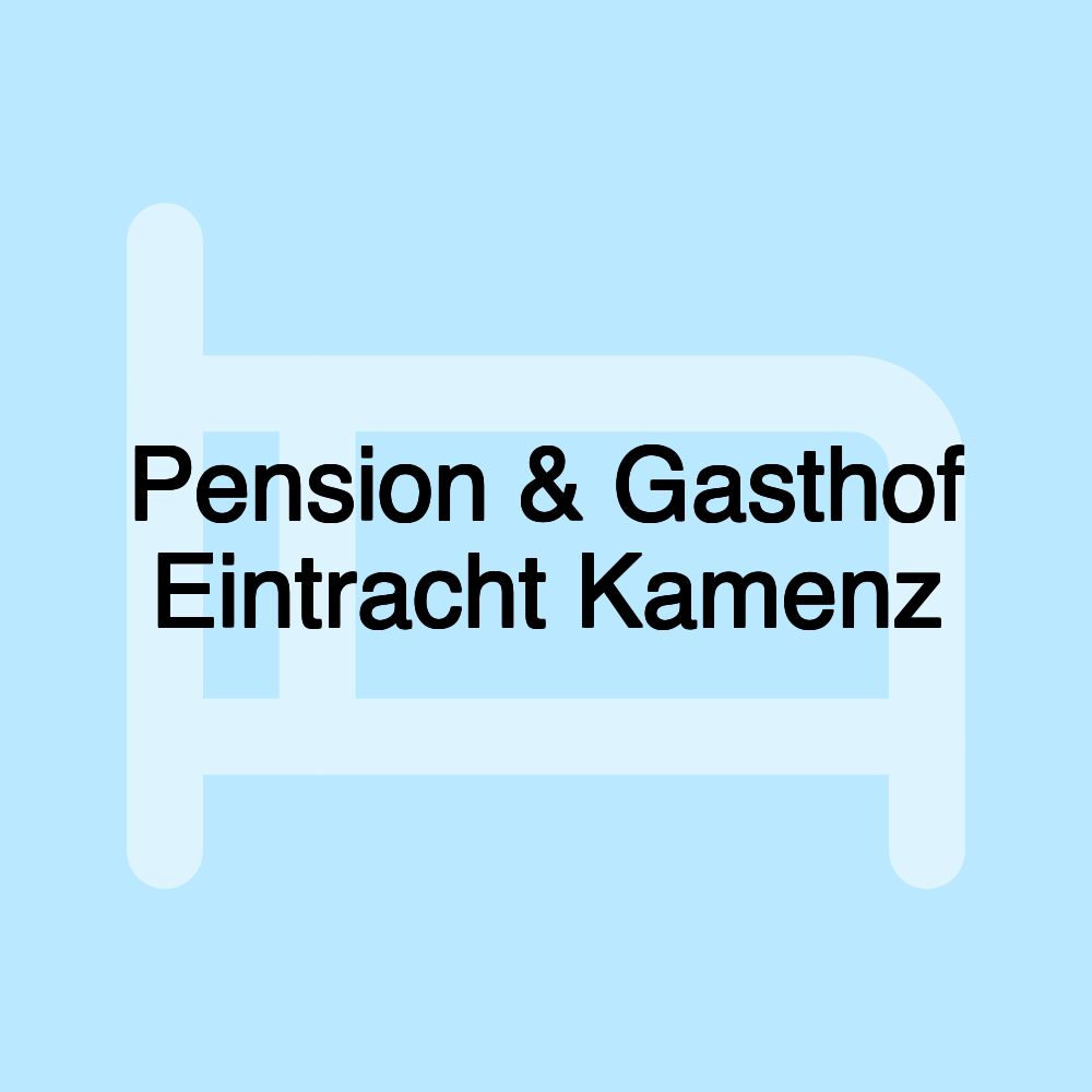 Pension & Gasthof Eintracht Kamenz