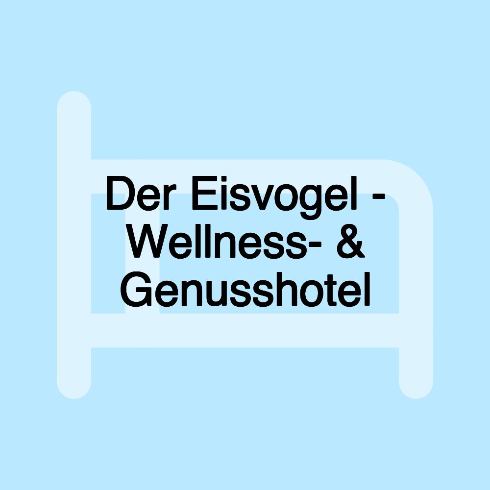 Der Eisvogel - Wellness- & Genusshotel