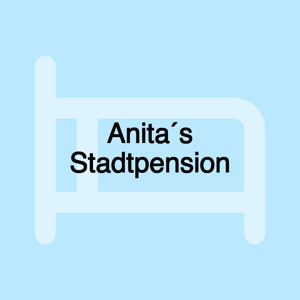 Anita´s Stadtpension