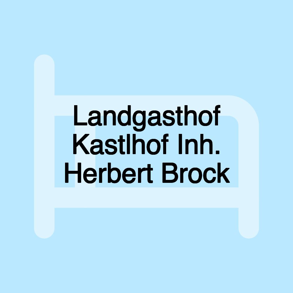 Landgasthof Kastlhof Inh. Herbert Brock