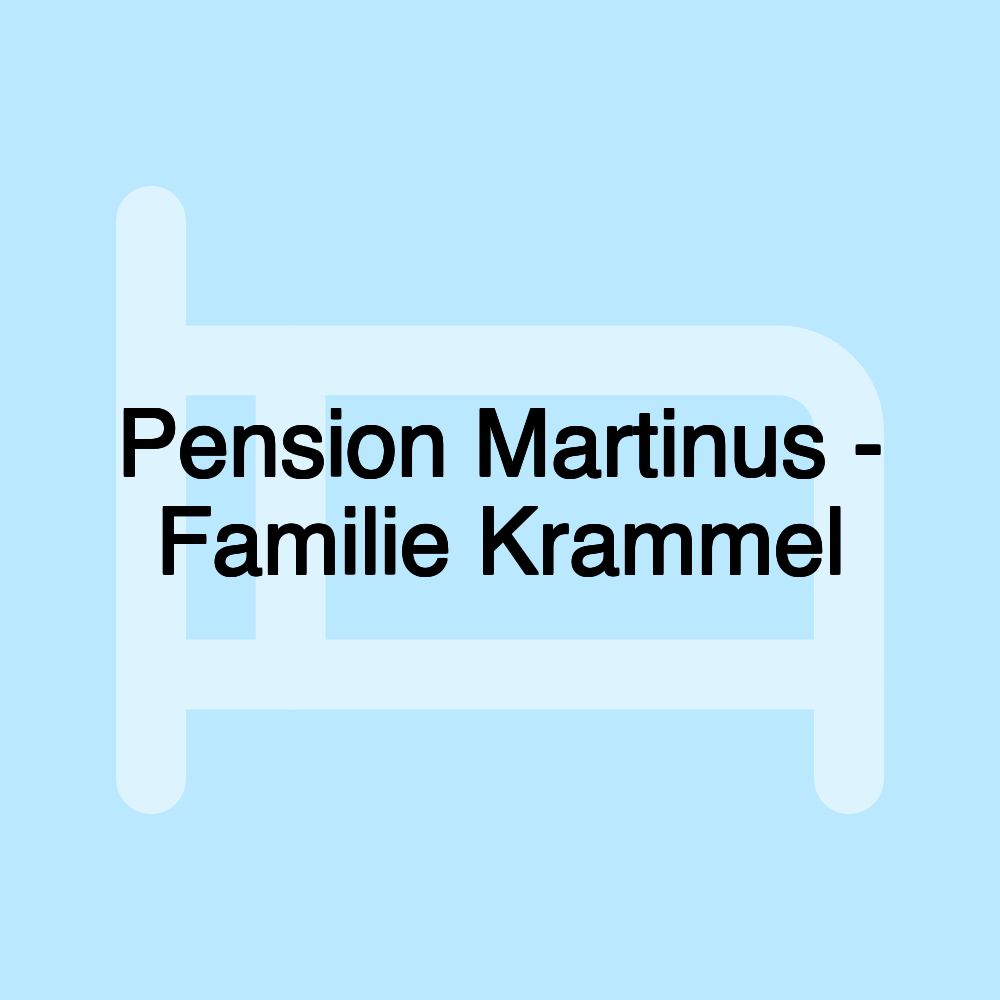 Pension Martinus - Familie Krammel