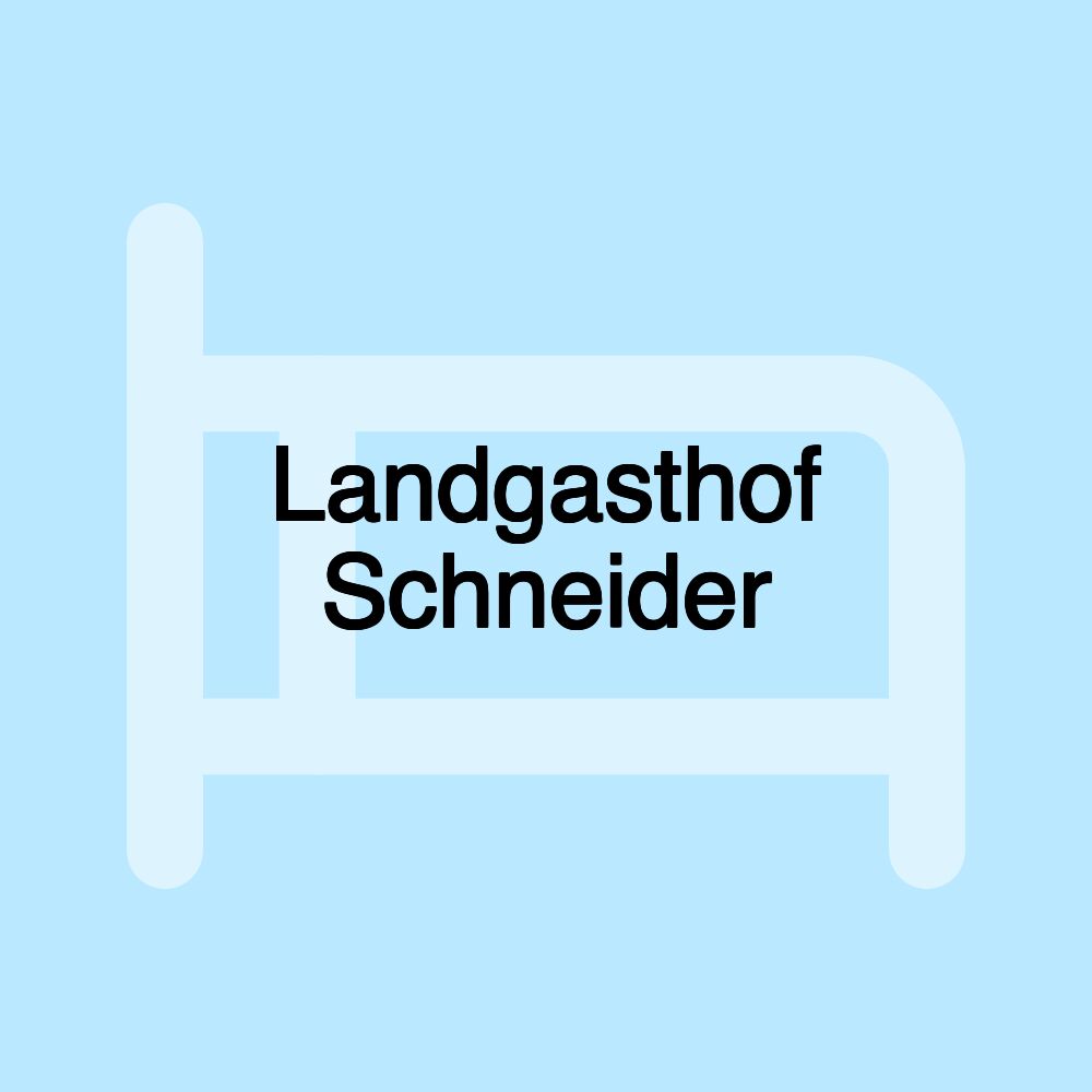 Landgasthof Schneider