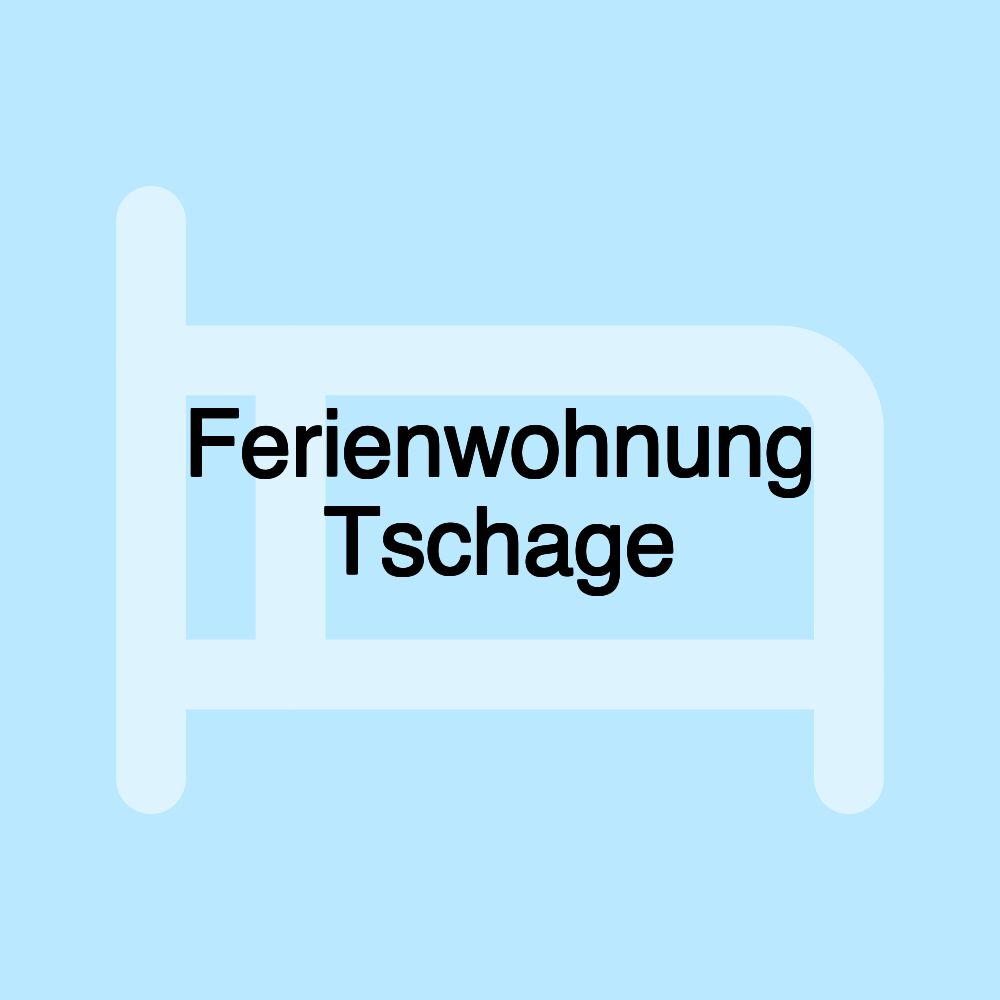 Ferienwohnung Tschage