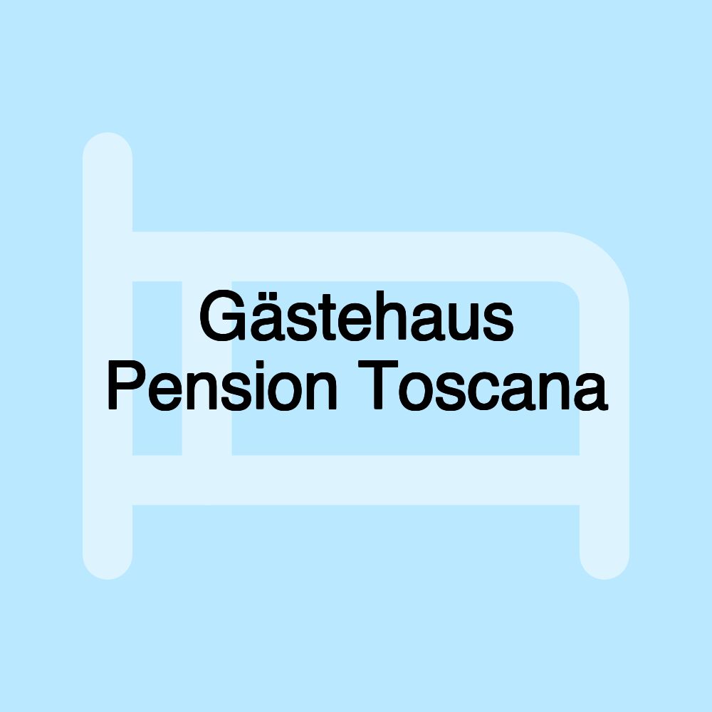 Gästehaus Pension Toscana