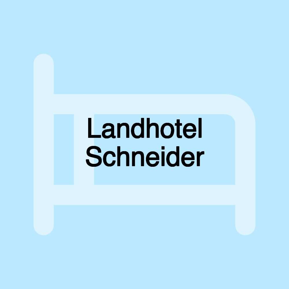 Landhotel Schneider