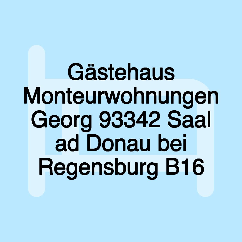 Gästehaus Monteurwohnungen Georg 93342 Saal ad Donau bei Regensburg B16