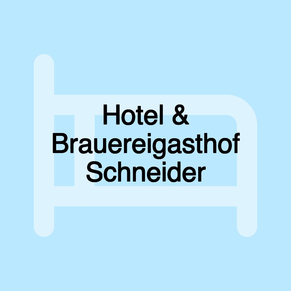 Hotel & Brauereigasthof Schneider