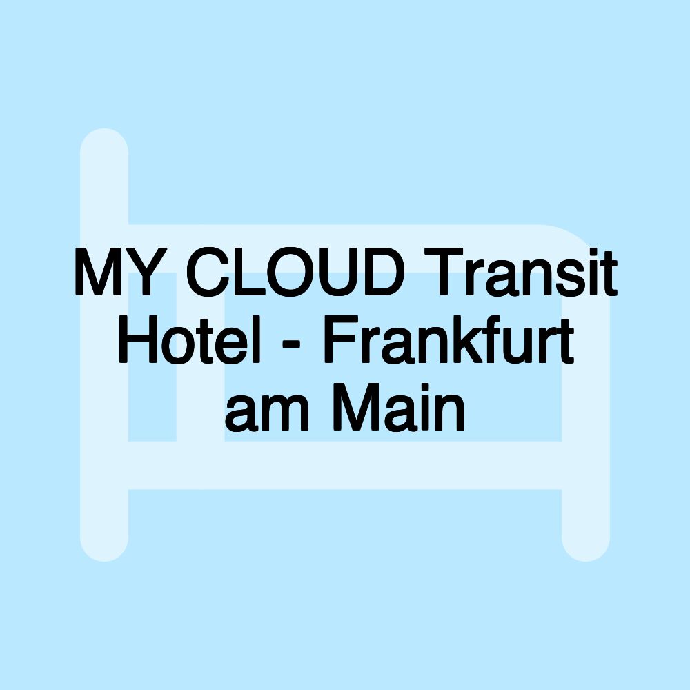 MY CLOUD Transit Hotel - Frankfurt am Main