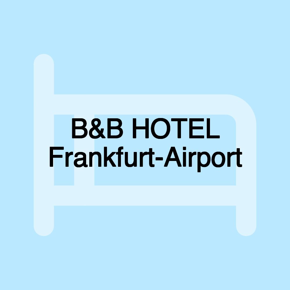 B&B HOTEL Frankfurt-Airport