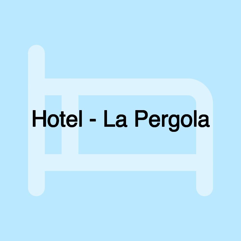 Hotel - La Pergola