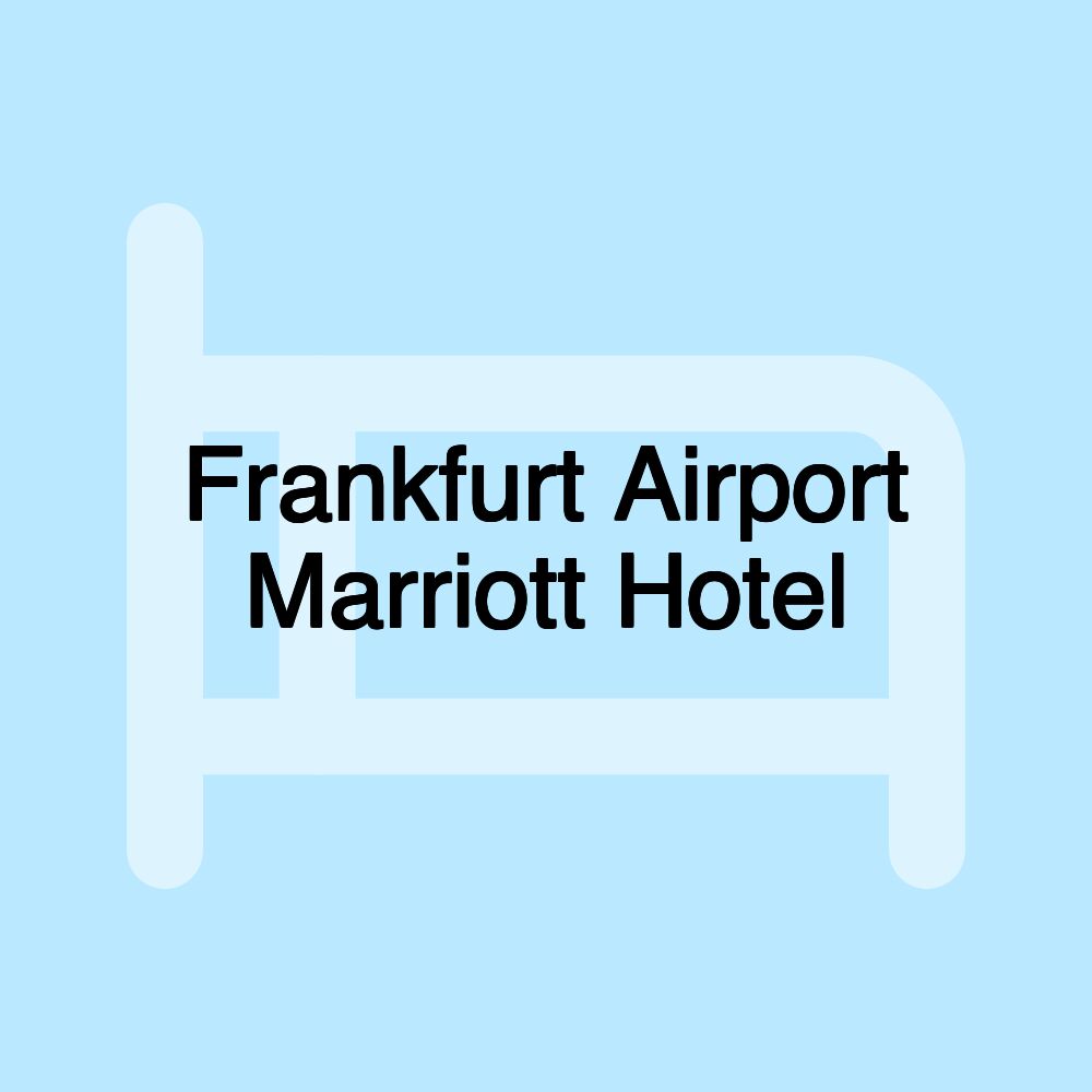 Frankfurt Airport Marriott Hotel