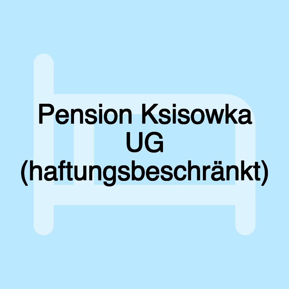 Pension Ksisowka UG (haftungsbeschränkt)