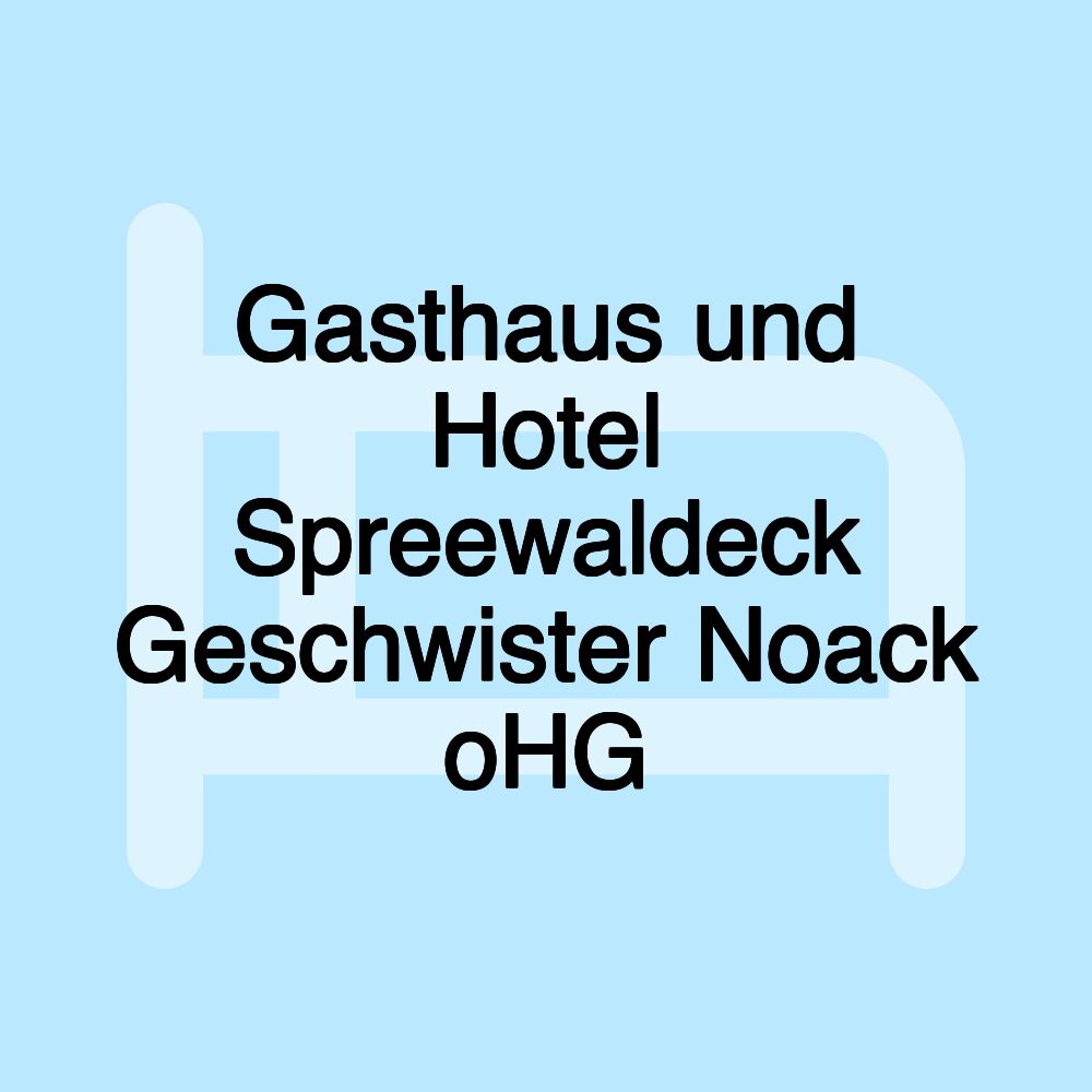 Gasthaus und Hotel Spreewaldeck Geschwister Noack oHG