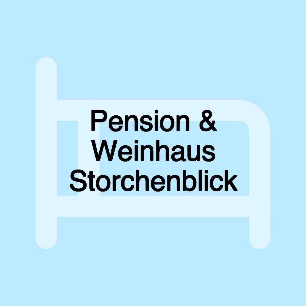 Pension & Weinhaus Storchenblick