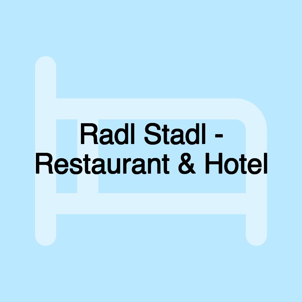 Radl Stadl - Restaurant & Hotel