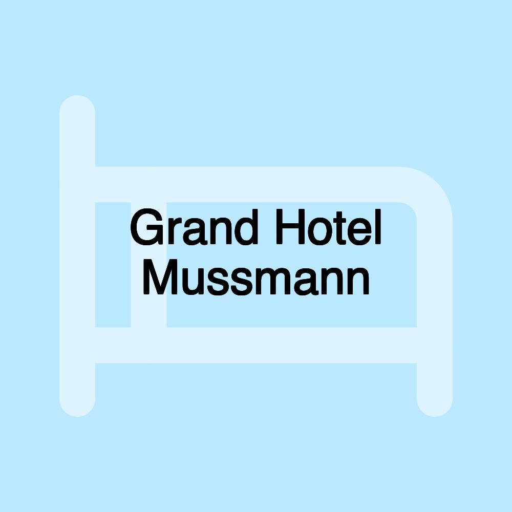 Grand Hotel Mussmann