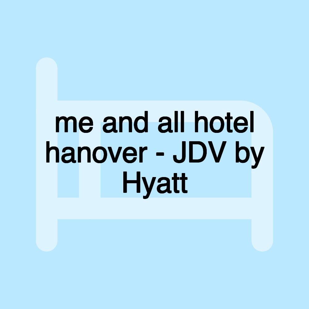 me and all hotel hanover - JDV by Hyatt