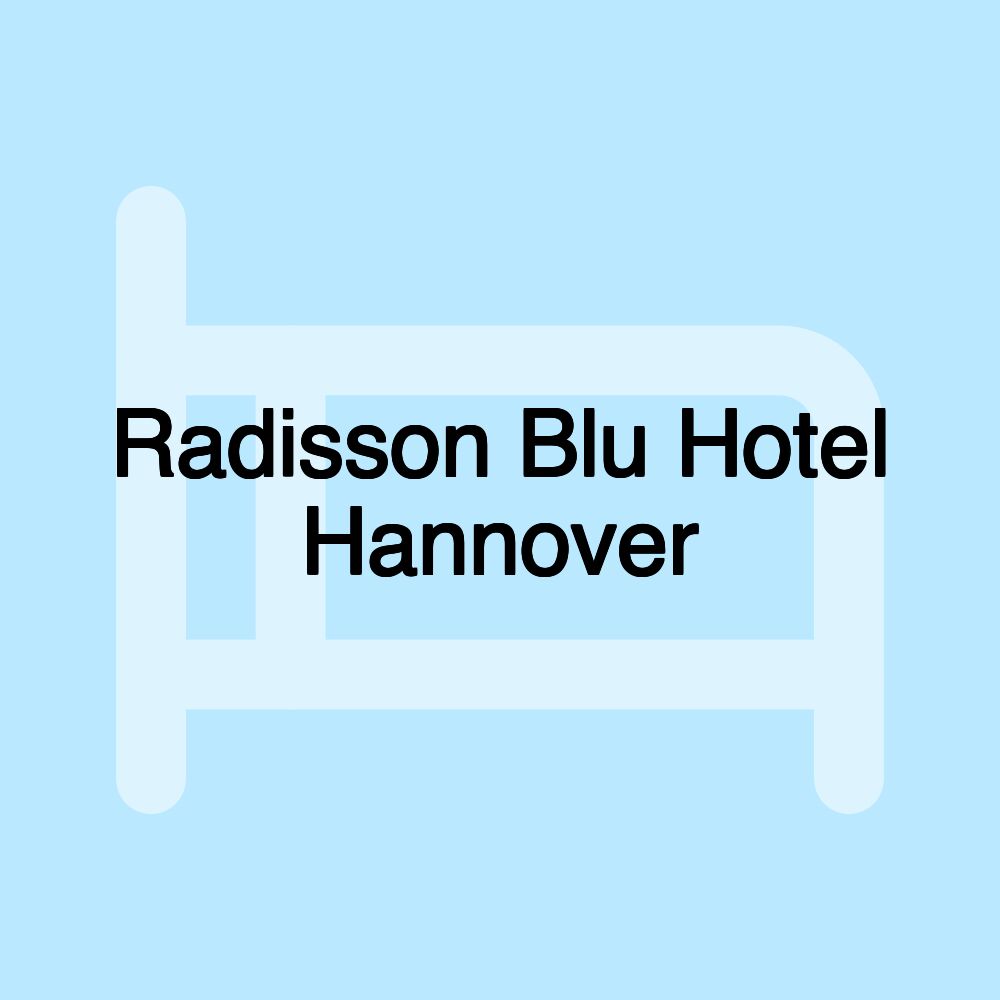 Radisson Blu Hotel Hannover