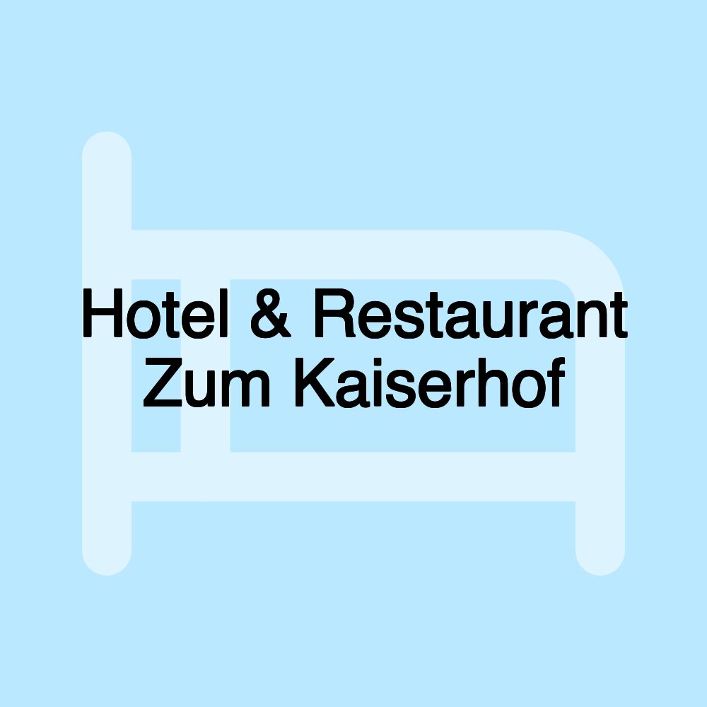 Hotel & Restaurant Zum Kaiserhof