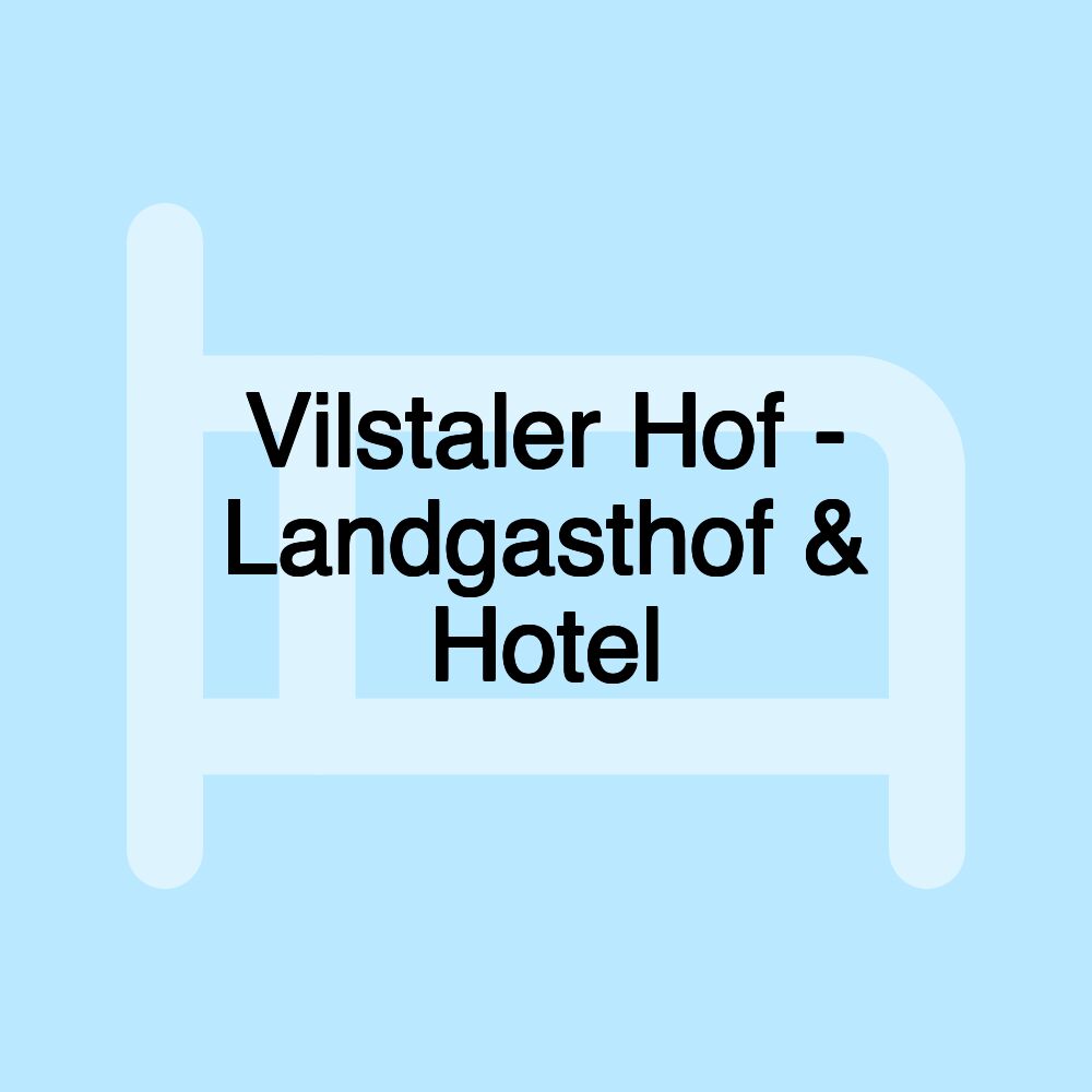 Vilstaler Hof - Landgasthof & Hotel