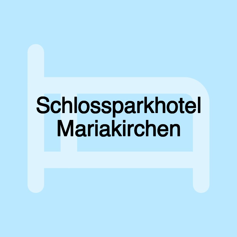 Schlossparkhotel Mariakirchen