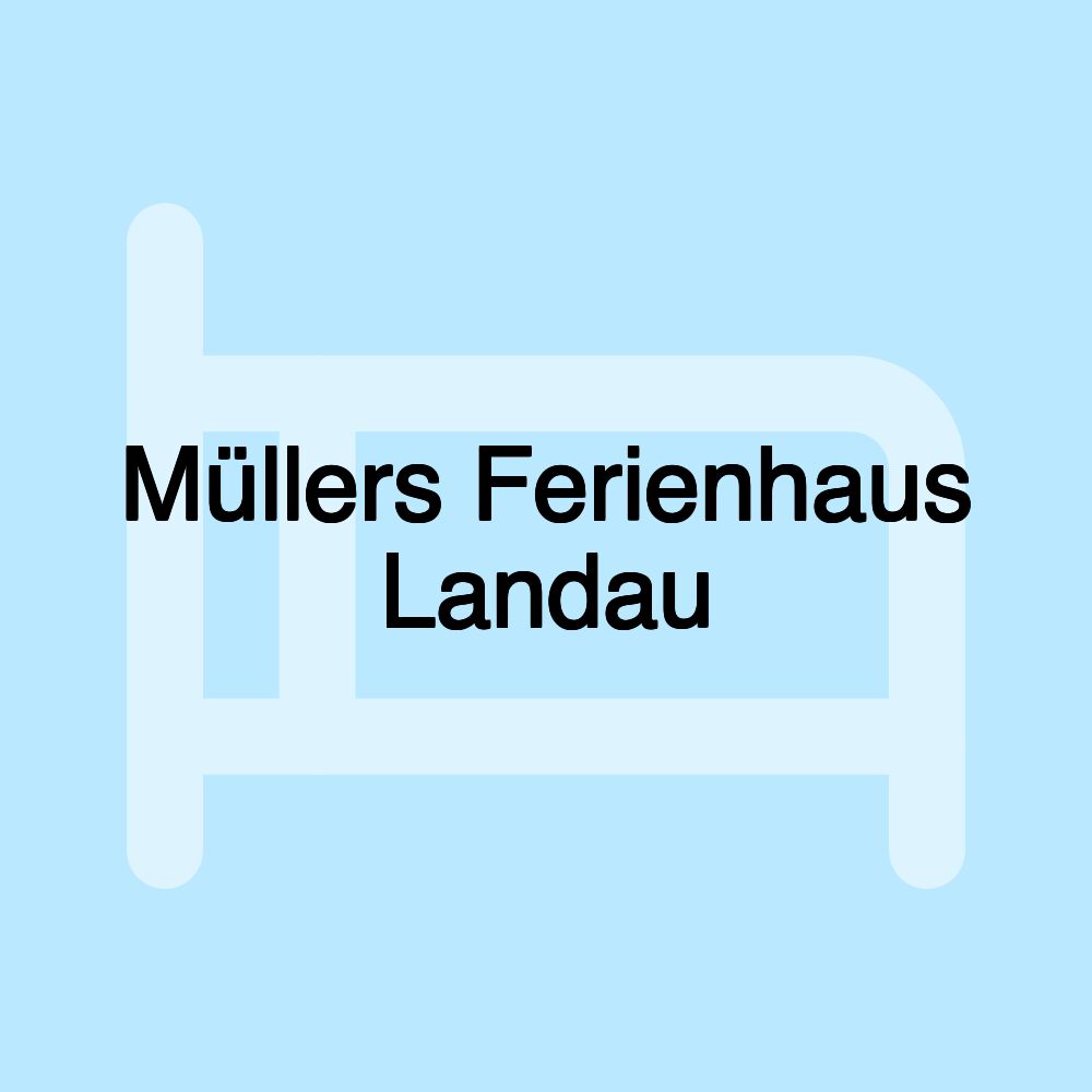 Müllers Ferienhaus Landau