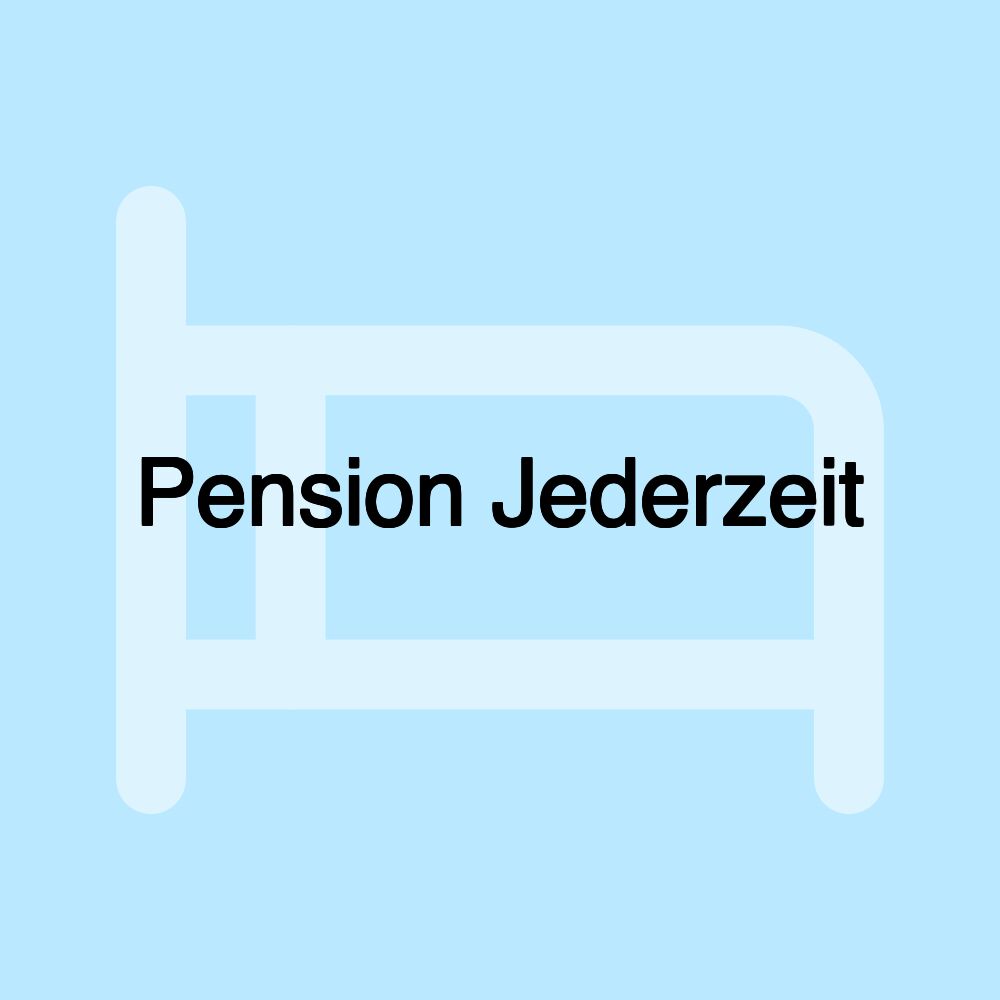 Pension Jederzeit