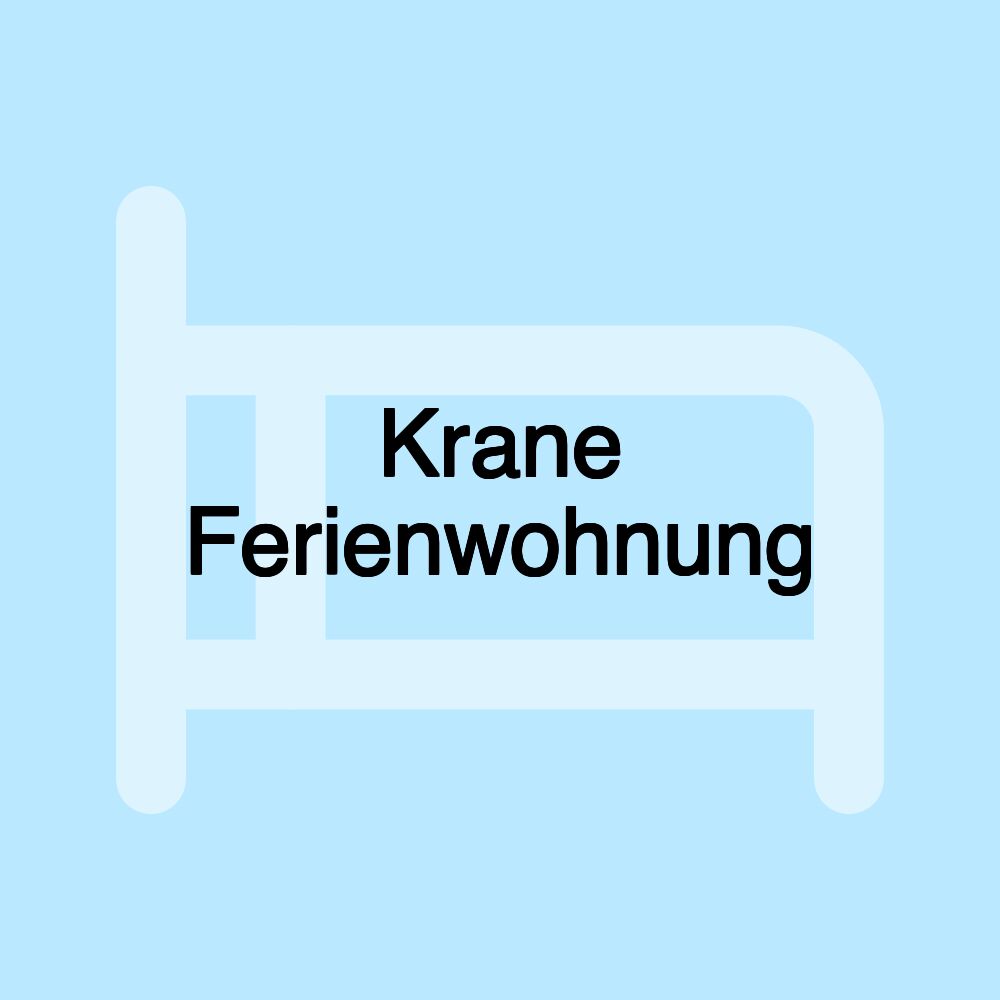 Krane Ferienwohnung