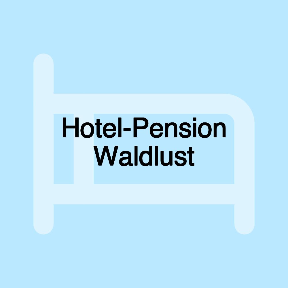 Hotel-Pension Waldlust