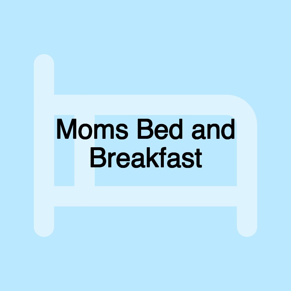 Moms Bed and Breakfast