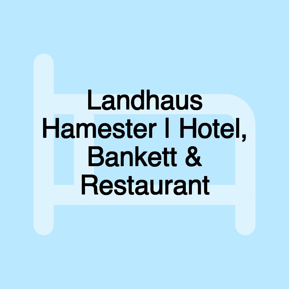 Landhaus Hamester | Hotel, Bankett & Restaurant