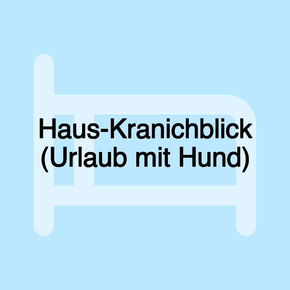 Haus-Kranichblick (Urlaub mit Hund)