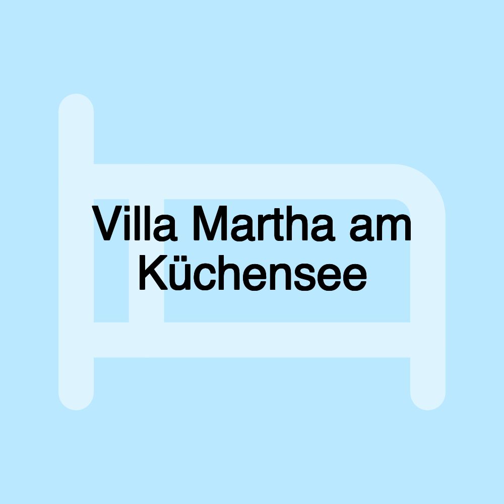 Villa Martha am Küchensee