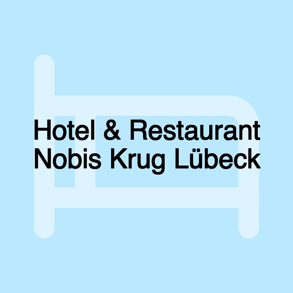 Hotel & Restaurant Nobis Krug Lübeck