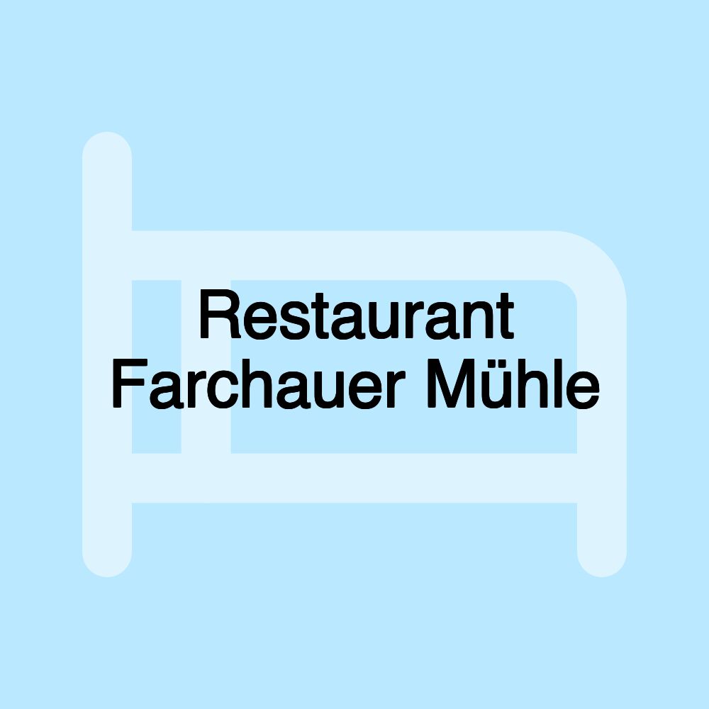 Restaurant Farchauer Mühle