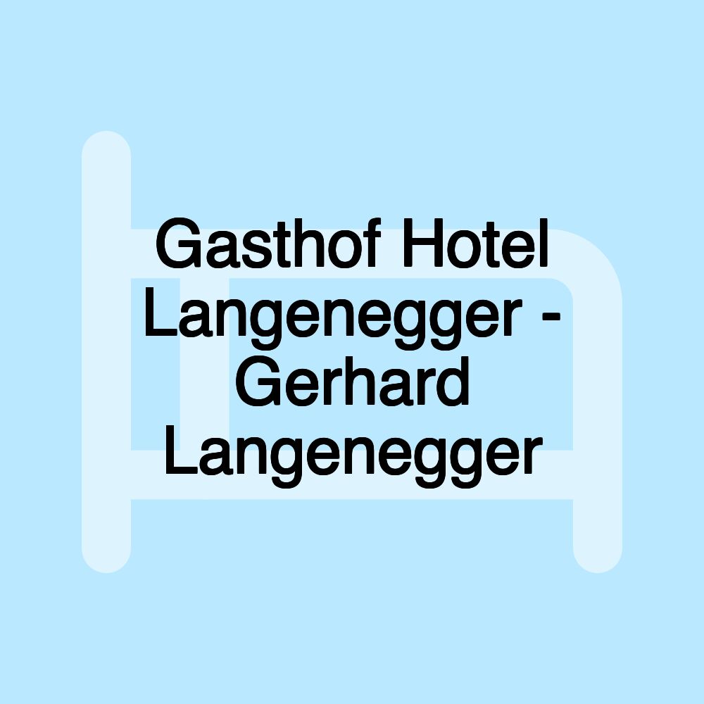 Gasthof Hotel Langenegger - Gerhard Langenegger