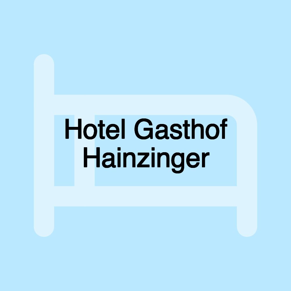 Hotel Gasthof Hainzinger