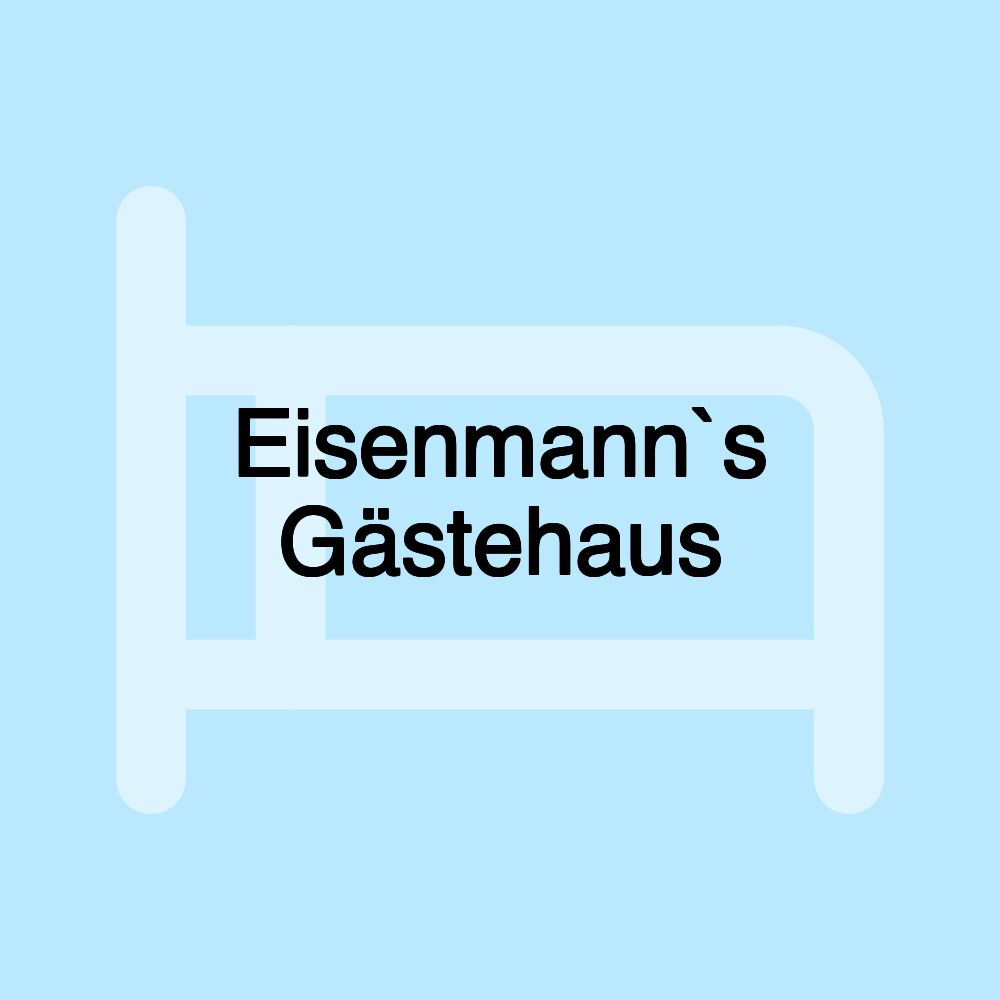 Eisenmann`s Gästehaus