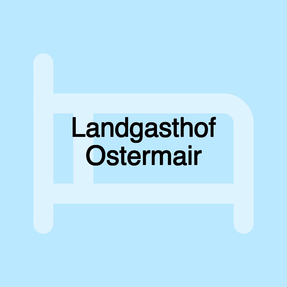 Landgasthof Ostermair