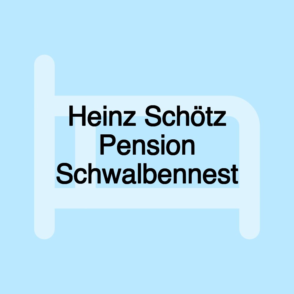 Heinz Schötz Pension Schwalbennest