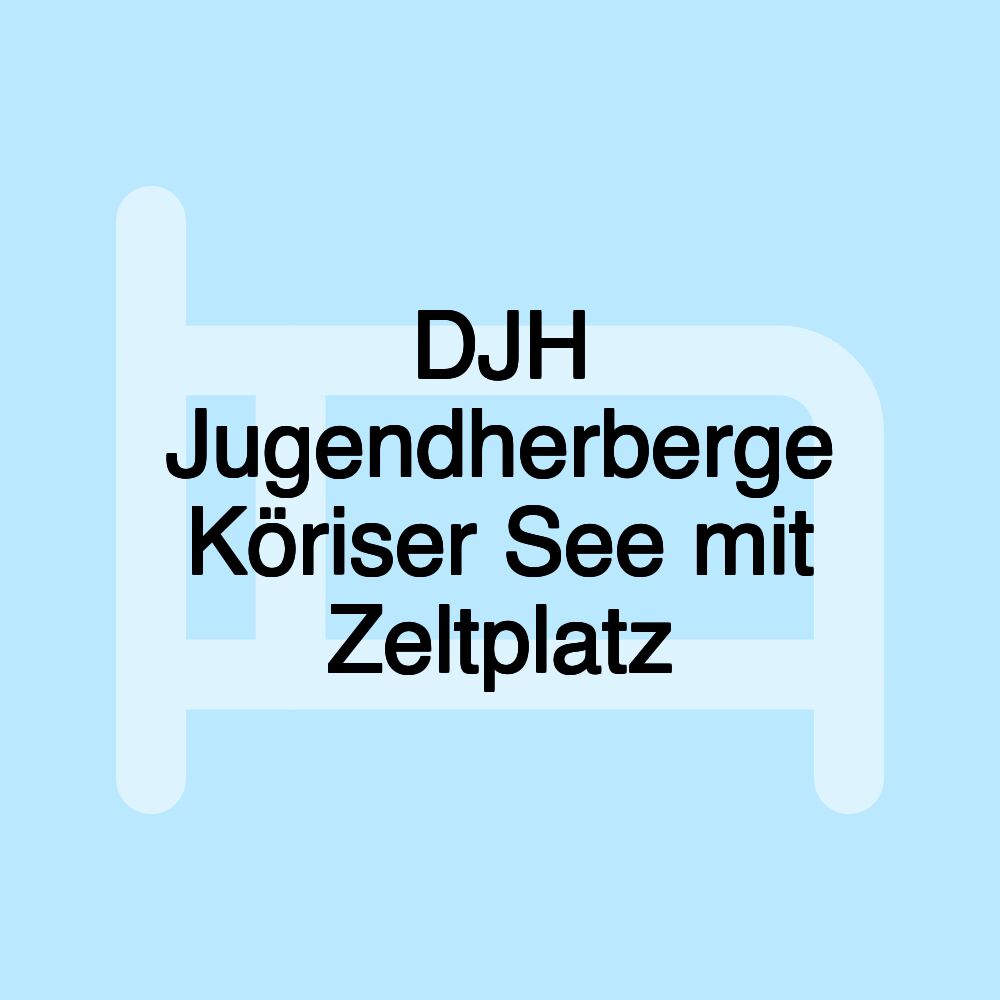 DJH Jugendherberge Köriser See mit Zeltplatz