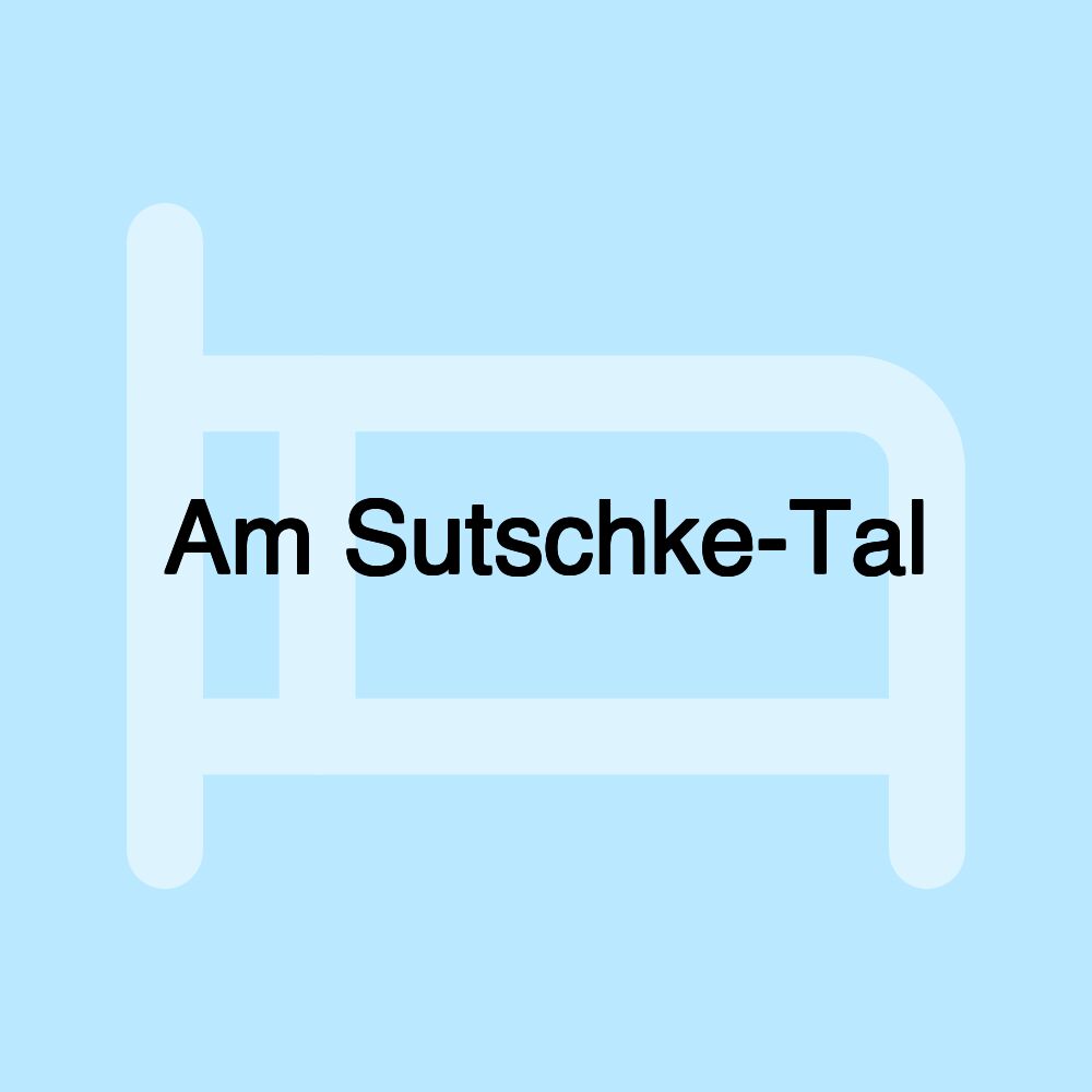 Am Sutschke-Tal