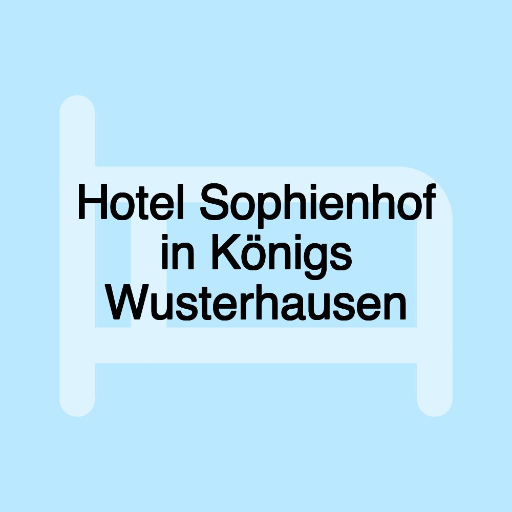 Hotel Sophienhof in Königs Wusterhausen