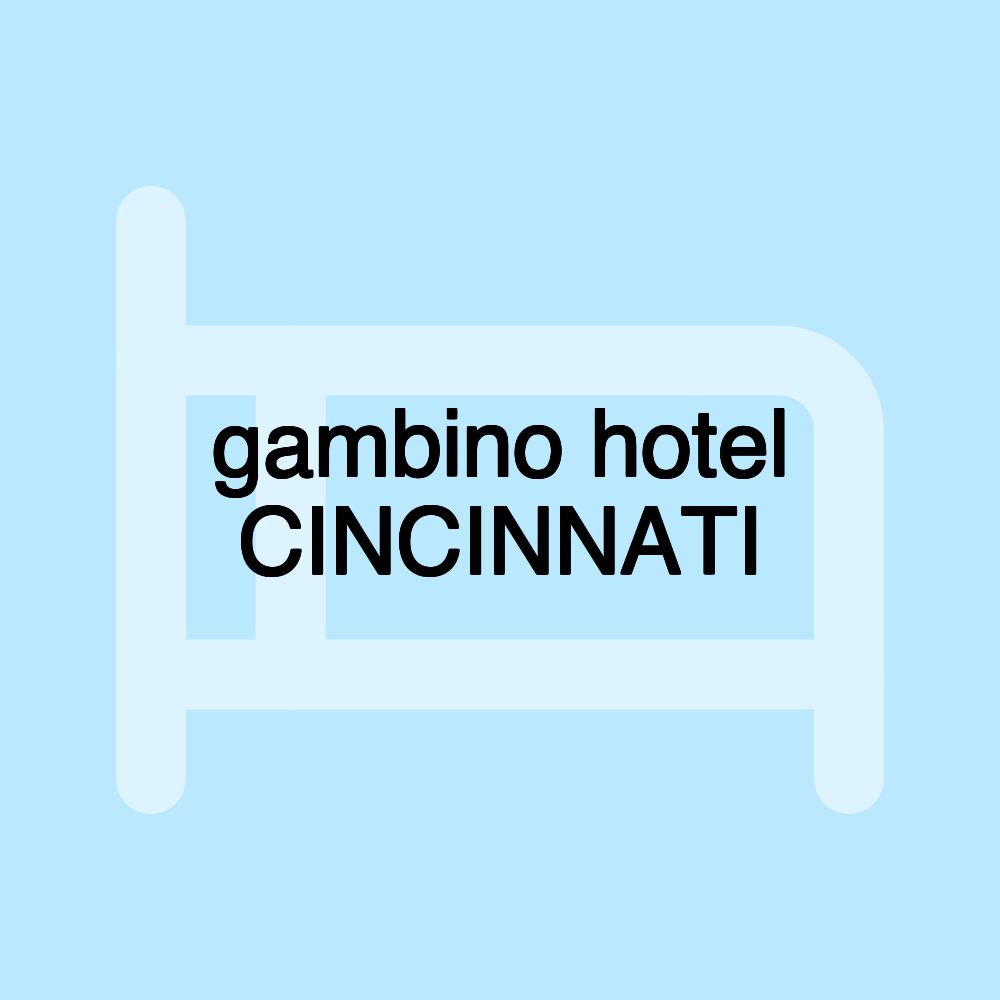 gambino hotel CINCINNATI