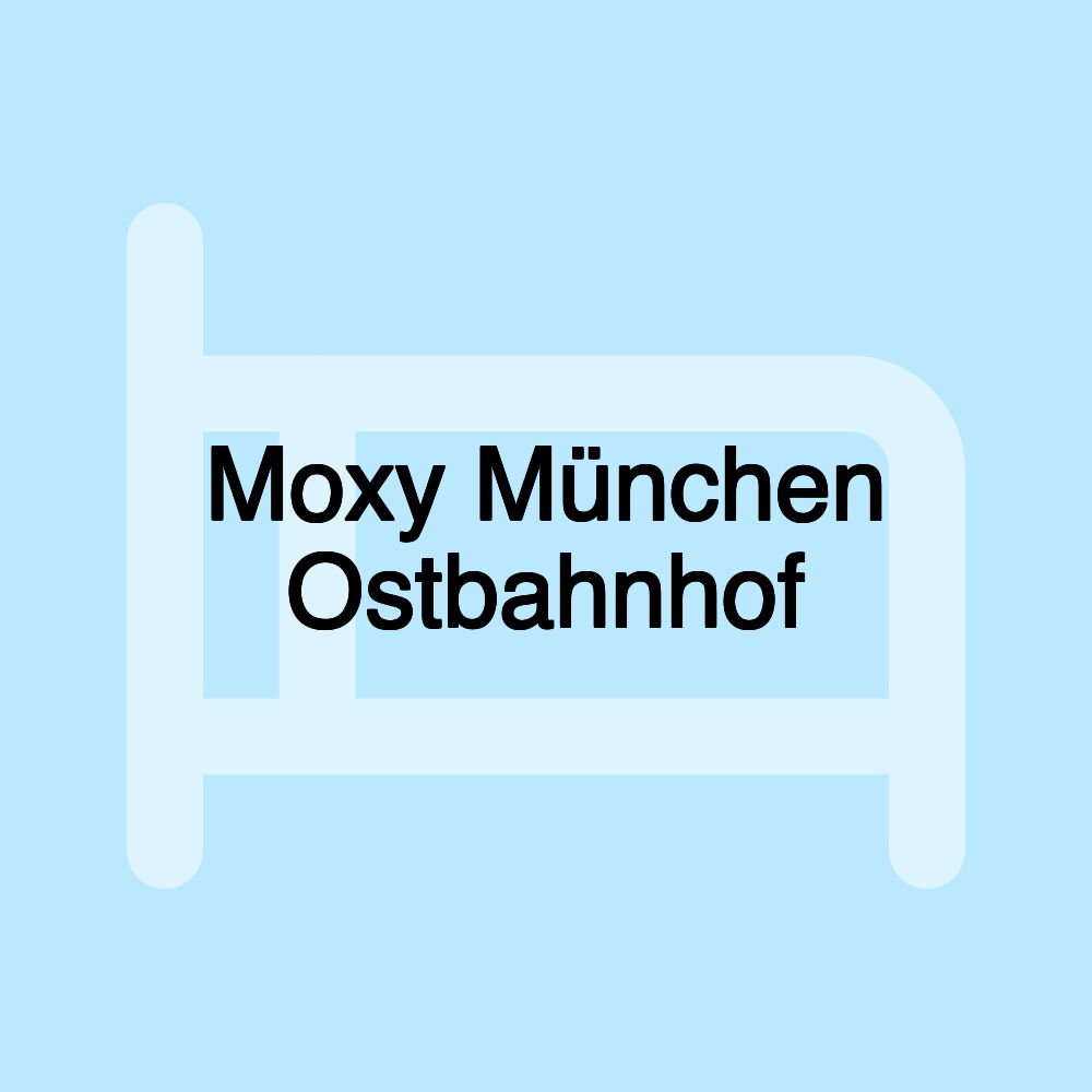 Moxy München Ostbahnhof