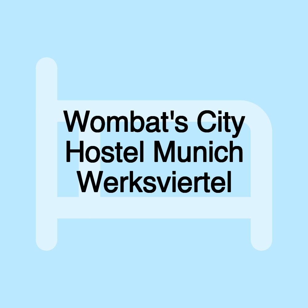 Wombat's City Hostel Munich Werksviertel